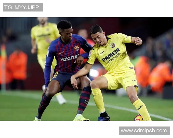 维拉利尔主场迎战巴塞罗那双方争夺西甲积分榜关键战役